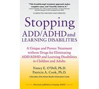 Stopping ADD/ADHD and Learning Disabilities: A Unique and Proven Treatment without Drugs for Eliminating ADD/ADHD and Learning Disabilities in Children and Adults