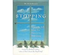 Stopping: How to Be Still When You Have to Keep Going: How to Be Still When You Have to Keep Going (Mindfulness Book, Meditation Gift, for Fans of A Mindfulness-Based Stress Reduction Workbook)