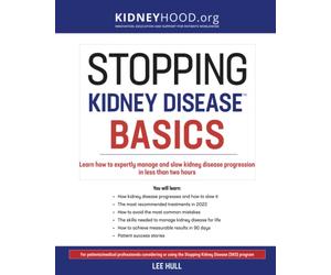 Stopping Kidney Disease Basics: Learn how to expertly manage and slow kidney disease progression in less than two hours