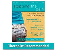Stopping The Pain: A Workbook for Teens Who Cut and Self-Injure: A Workbook for Teens Who Self-injure (An Instant Help Book for Teens)