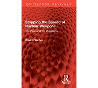 Stopping the Spread of Nuclear Weapons : The Past and the Prospects