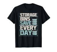 Storage Bins Save Every Day Home Organizing Decluttering T-Shirt