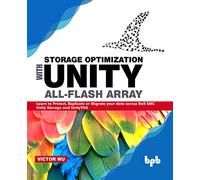 Storage Optimization with Unity All-Flash Array: Learn to Protect, Replicate or Migrate your data across Dell EMC Unity Storage and UnityVSA