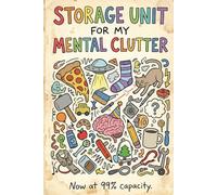 Storage Unit For My Mental Clutter: Now At 99% Capacity