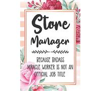 Store Manager: Because Badass Miracle Worker Is Not An Official Job Title Blank Lined Notebook Cute Journals for Store Manager Gift