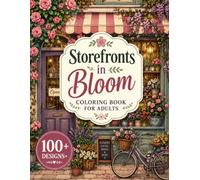 Storefronts in Bloom Coloring Book for Adults: 100+ Flower-Filled Shops, Charming Storefronts, Cozy Cafés, Enchanted Windows, Storybook Streets & ... Escape (Enchanted Interiors Collection)