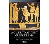Storey Guide to Ancient Greek Drama (Blackwell Guides to Classical Literature)