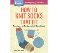 How to Knit Socks That Fit – Techniques for Toe-Up and Cuff-Down Styles – A Storey BASICS® Title