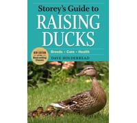 Storey's Guide to Raising Ducks, 2nd Edition : Breeds, Care, Health