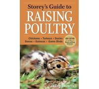 Storey's Guide to Raising Poultry, 4th Edition: Chickens, Turkeys, Ducks, Geese, Guineas, Game Birds