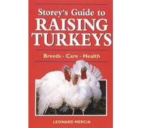 Storey's Guide to Raising Turkeys: Breeds Care Marketing
