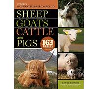 Storey's Illustrated Breed Guide to Sheep, Goats, Cattle and Pigs: 163 Breeds from Common to Rare