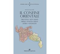 Storia dei confini d'Italia. Friuli Venezia Giulia, Istria e Dalmazia
