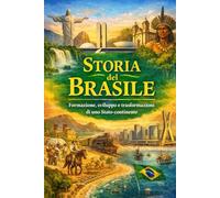 Storia del Brasile: Formazione, sviluppo e trasformazioni di uno Stato-continente (Storia delle Nazioni)