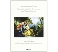 Storia del cavaliere des Grieux e di Manon Lescaut. L'una e l'altra Manon, il celebre romanzo e la sua misteriosa prosecuzione