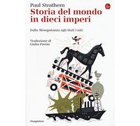 Storia del mondo in dieci imperi : dalla Mesopotamia agli Stati Uniti