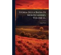 Storia Della Badia Di Montecassino, Volume 2...