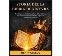 Storia della Bibbia di Ginevra: Perché questa Scrittura dell'era della Riforma fu soppressa dalla monarchia inglese e considerata radicale