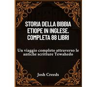 Storia della Bibbia etiope in inglese. Completa 88 libri: Un viaggio completo attraverso le antiche scritture Tewahedo