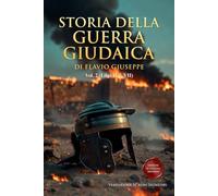 Storia della Guerra Giudaica Volume 2 (Libri IV - VII): Nuova Edizione in Italiano Moderno con Appendici Storiche