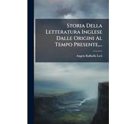 Storia Della Letteratura Inglese Dalle Origini Al Tempo Presente,...