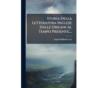 Storia Della Letteratura Inglese Dalle Origini Al Tempo Presente, ...
