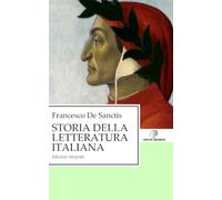 Storia della letteratura italiana: Edizione Integrale