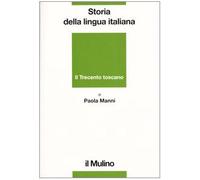 Storia della lingua italiana. Il Trecento toscano. La lingua di Dante, Petrarca e Boccaccio