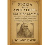 STORIA DELL'APOCALISSE DI MATUSALEMME:: Alla scoperta dei significati nascosti della sua storia e di una vita con uno scopo. La connessione divina e l'impatto duraturo di una figura leggendaria.
