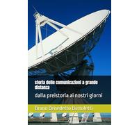 storia delle comunicazioni a grande distanza: dalla preistoria ai nostri giorni: 1 (saggi)