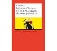 Storia di Milo, il gatto che non sapeva saltare: [Fremdsprachentexte] - Ital. Text mit d. Worterklärungen. Niveau B1-B2 (GER)- Rizzacasa d'Orsogna, Costanza - 14518