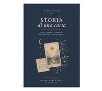STORIA DI UNA CARTA: Viaggi, simboli e incontri nei Tarocchi e dentro di noi (TACCUINI INTERIORI)