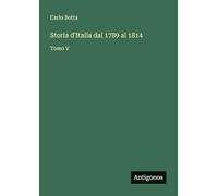 Storia d'Italia dal 1789 al 1814: Tomo V