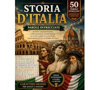 Storia d'Italia - Parole Intrecciate: 50 Grandi Puzzle a Caratteri Grandi con Personaggi, Città, Eventi e Cultura della Storia Italiana per Adulti e Anziani (Grandi Crucipuzzle)