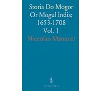 Storia Do Mogor: Or Mogul India; 1653-1708