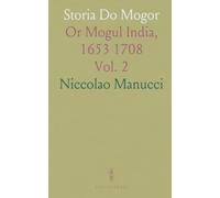 Storia Do Mogor: Or Mogul India, 1653 1708