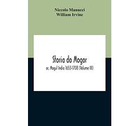 Storia Do Mogor; Or, Mogul India 1653-1708 (Volume III)