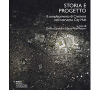 Storia e progetto. Il completamento di Cremona nell'intervento City Hub