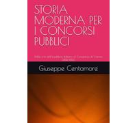STORIA MODERNA PER I CONCORSI PUBBLICI: Dalla crisi dell’equilibrio italiano al Congresso di Vienna (1494-1815) (Manuali Centamore per la preparazione ai concorsi pubblici)