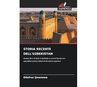 STORIA RECENTE DELL'UZBEKISTAN: Questo libro di testo è destinato a corsi di laurea non specialistici presso istituti di istruzione superiore