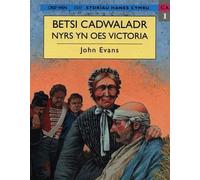 Storïau Hanes Cymru: Betsi Cadwaladr, Nyrs yn Oes Victoria