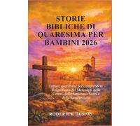STORIE BIBLICHE DI QUARESIMA PER BAMBINI 2026: Letture quotidiane per comprendere il significato del Mercoledì delle Ceneri, della Settimana Santa e della Resurrezione
