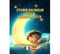 Storie Bilingue della Buonanotte: 10 favole in Italiano e Spagnolo