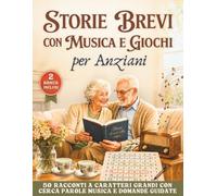 Storie Brevi con Musica e Giochi per Anziani: 50 Racconti a Caratteri Grandi con Cerca Parole Musica e Domande Guidate