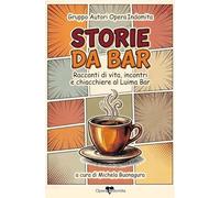 STORIE DA BAR: Racconti di vita, incontri e chiacchiere al Luima Bar