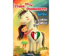 Storie della Buonanotte Bilingui per Bambini in Inglese e Italiano: Favole Educative di Avventura e Fantasia per Dormire Felici, Crescere e Imparare Due Lingue con Unicorni, Draghi e Sirene