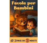 Storie di 5 minuti: "Storie Incantate per Bambini 0-3 Anni - Illustrazioni a Colori per Valori Preziosi e Sogni Tranquilli"