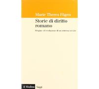 Storie di diritto romano. Origine ed evoluzione di un sistema sociale