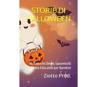 STORIE DI HALLOWEEN: 30 Racconti Brevi, Spaventosi ma Educativi per Bambini