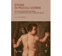 Storie Di Piccoli Uomini: Un Dialogo Interdisciplinare Sull'acondroplasia Nel Corso Dei Secoli